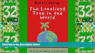 Big Deals  The Loneliest Tree in the World: An English Family in Seychelles - Volume 3  Full Read