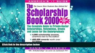 FREE DOWNLOAD  The Scholarship Book 2000: The Complete Guide to Private-Sector Scholarships,