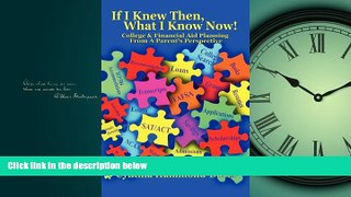 READ book  If I Knew Then, What I Know Now! College and Financial Aid Planning From A Parent s
