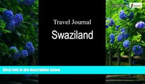 Big Deals  Travel Journal Swaziland  Best Seller Books Most Wanted