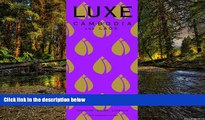 Must Have  LUXE Cambodia   Laos (LUXE City Guides)  READ Ebook Full Ebook