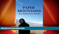 Big Deals  Paper Mountains: An Armenian Diary  Full Read Best Seller