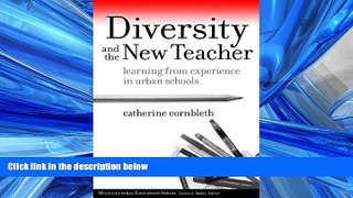 FREE DOWNLOAD  Diversity and the New Teacher: Learning from Experience in Urban Schools