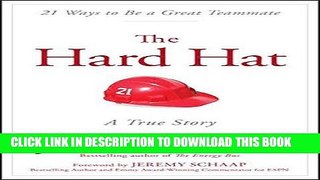 [PDF] The Hard Hat: 21 Ways to Be a Great Teammate Full Online