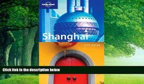 Big Deals  Lonely Planet Shanghai City Guide  Full Ebooks Most Wanted