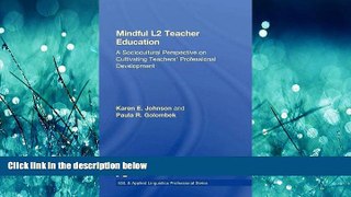 READ book  Mindful L2 Teacher Education: A Sociocultural Perspective on Cultivating Teachers