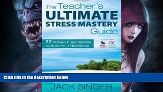 READ book  The Teacher s Ultimate Stress Mastery Guide: 77 Proven Prescriptions to Build Your