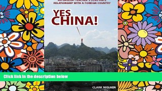 Must Have  Yes China! An English Teacher s Love-Hate Relationship with a Foreign Country  READ