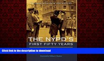 Read book  The NYPD s First Fifty Years: Politicians, Police Commissioners, and Patrolmen online