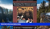 READ NOW  Revisiting the Chinese Learner: Changing Contexts, Changing Education (Cerc Studies in