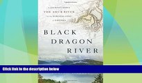Big Deals  Black Dragon River: A Journey Down the Amur River at the Borderlands of Empires  Full