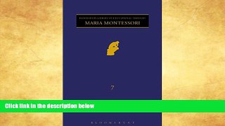 FREE PDF  Maria Montessori (Continuum Library of Educational Thought, Volume 7)  BOOK ONLINE