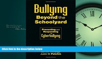 READ book  Bullying Beyond the Schoolyard: Preventing and Responding to Cyberbullying  FREE BOOOK