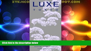 Big Deals  LUXE Tokyo (Luxe City Guides)  Full Read Best Seller