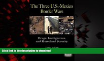 Best book  The Three U.S.-Mexico Border Wars: Drugs, Immigration, and Homeland Security (Praeger