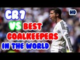 Cristiano Ronaldo vs Best Goalkeepers in the World | [Công Tánh Football]