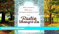 Big Deals  Radio Shangri-La: What I Learned in Bhutan, the Happiest Kingdom on Earth [Hardcover]