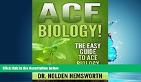 EBOOK ONLINE  Ace Biology!: The EASY Guide to Ace Biology: (Biology Study Guide, Biology In-depth