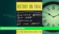 EBOOK ONLINE  History on Trial: Culture Wars and the Teaching of the Past READ ONLINE