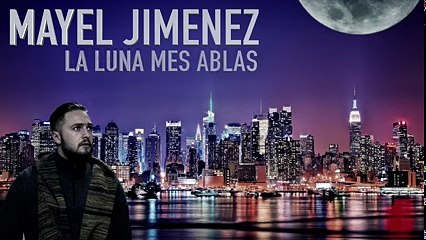 Mayel Jimenez - La Luna Mes Ablas