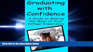 READ book  Graduating With Confidence: A Guide To Making The Most Of Your College Experience READ