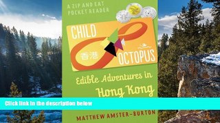 READ NOW  Child Octopus: Edible Adventures in Hong Kong (Zip and Eat Pocket Reader) (Volume 1)
