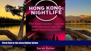 READ NOW  Hong Kong: Nightlife: The final insiderÂ´s guide written by locals in-the-know with the