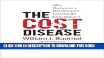 [PDF] FREE The Cost Disease: Why Computers Get Cheaper and Health Care Doesn t [Read] Online