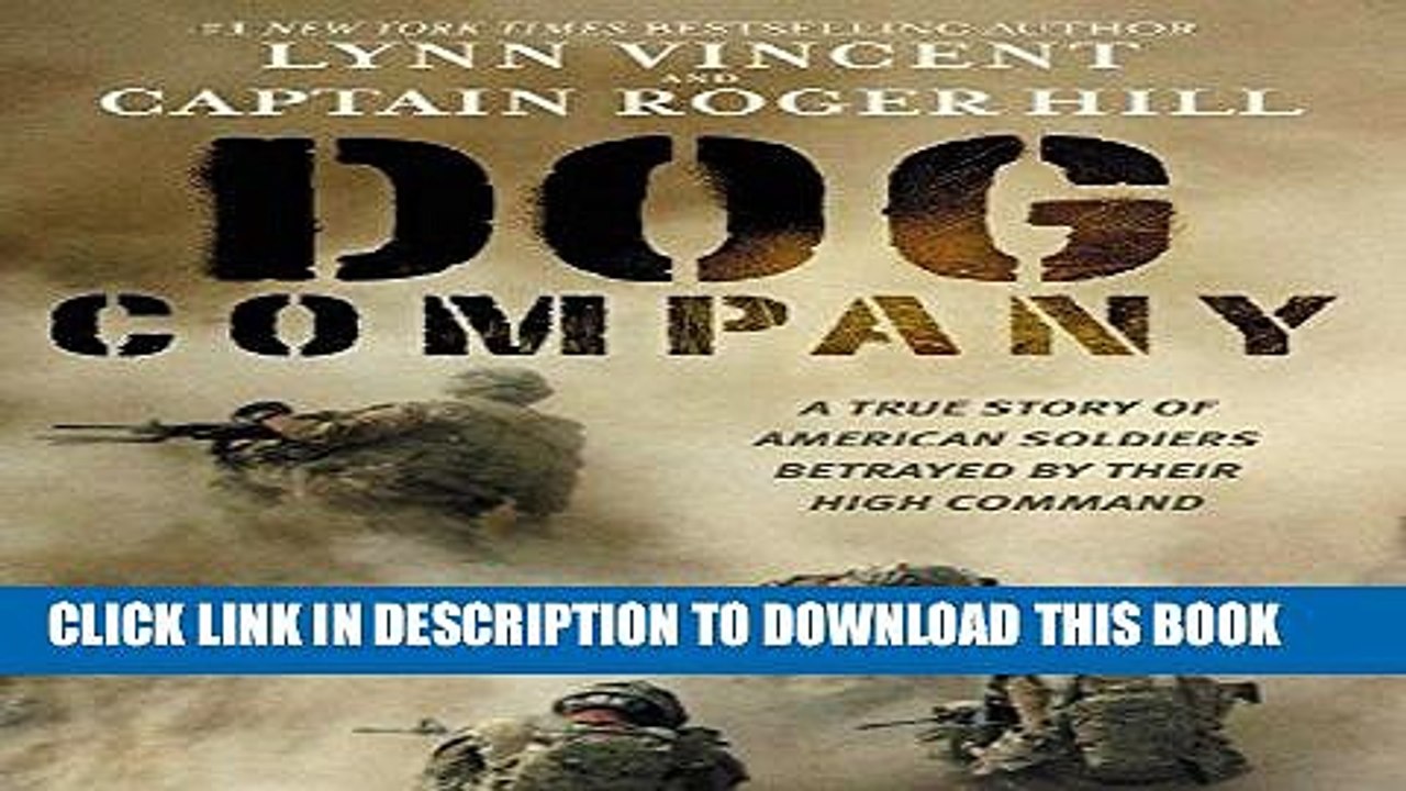 [PDF] Dog Company: A True Story of American Soldiers Betrayed by Their High Command Popular