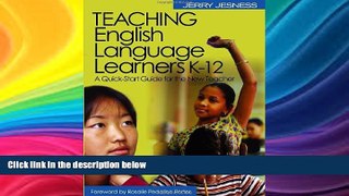 FREE DOWNLOAD  Teaching English Language Learners K-12: A Quick-Start Guide for the New Teacher