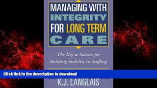 Buy book  Managing with Integrity for Long Term Care: The Key to Success for Building Stability in