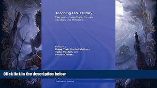 READ book  Teaching U.S. History: Dialogues Among Social Studies Teachers and Historians