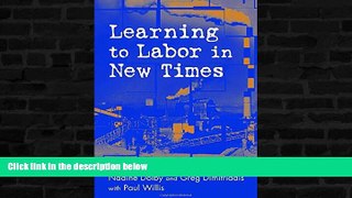 Free [PDF] Downlaod  Learning to Labor in New Times (Critical Social Thought)  BOOK ONLINE