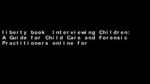 liberty book  Interviewing Children: A Guide for Child Care and Forensic Practitioners online for
