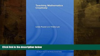 FREE DOWNLOAD  Teaching Mathematics Creatively (Learning to Teach in the Primary School Series)