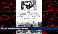Buy books  Jewish Hospital   Cincinnati Jews in Medicine, The (American Heritage) online to buy