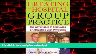 liberty books  Creating the Hospital Group Practice: The Advantages of Employing or Affiliating