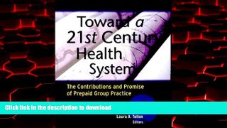 Read book  Toward a 21st Century Health System: The Contributions and Promise of Prepaid Group