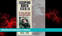 Read book  Escaping North Korea: Defiance and Hope in the World s Most Repressive Country