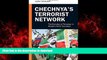 Best books  Chechnya s Terrorist Network: The Evolution of Terrorism in Russia s North Caucasus