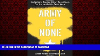 Buy books  Army of None: Strategies to Counter Military Recruitment, End War, and Build a Better
