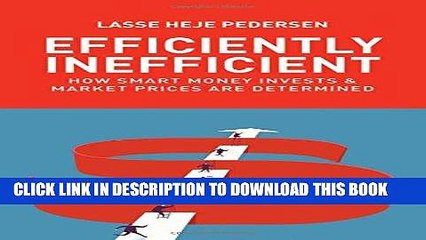 [DOWNLOAD] PDF Efficiently Inefficient: How Smart Money Invests and Market Prices Are Determined