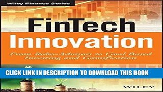 [BOOK] PDF FinTech Innovation: From Robo-Advisors to Goal Based Investing and Gamification (The