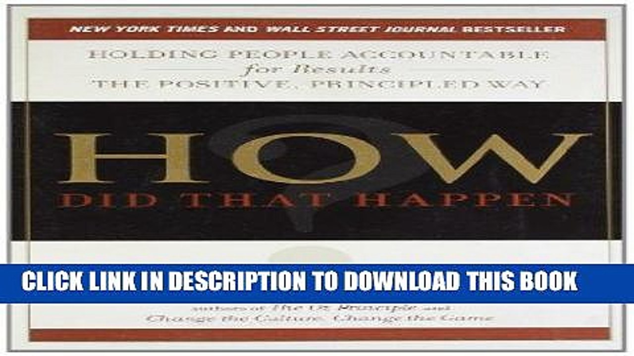 [DOWNLOAD] PDF How Did That Happen?: Holding People Accountable for Results the Positive,