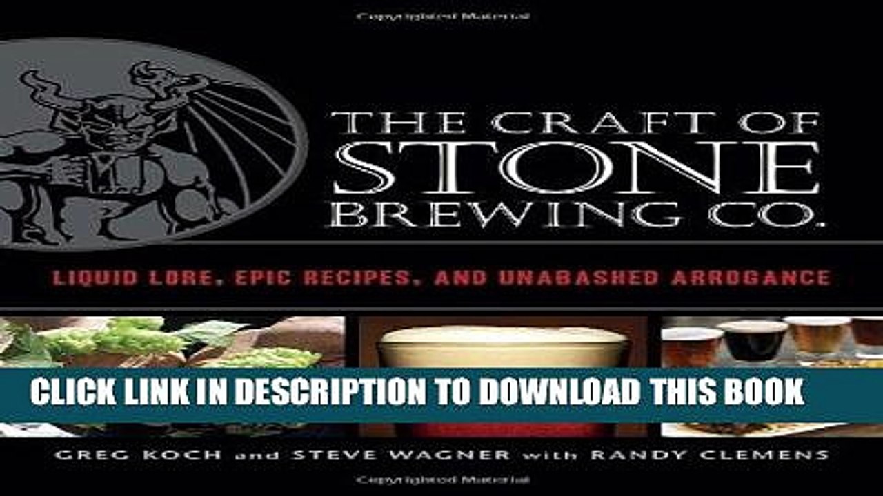[DOWNLOAD] PDF The Craft of Stone Brewing Co.: Liquid Lore, Epic Recipes, and Unabashed Arrogance