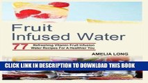 Best Seller Fruit Infused Water: 77 Refreshing Vitamin Fruit Infusion Water Recipes For A