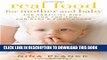 Ebook Real Food for Mother and Baby: The Fertility Diet, Eating for Two, and Baby s First Foods