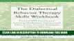 Best Seller The Dialectical Behavior Therapy Skills Workbook: Practical DBT Exercises for Learning