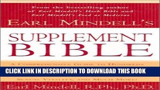 Ebook Earl Mindell s Supplement Bible: A Comprehensive Guide to Hundreds of NEW Natural Products