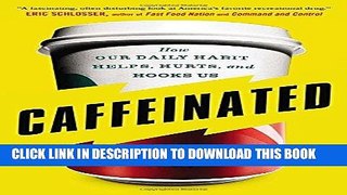 Best Seller Caffeinated: How Our Daily Habit Helps, Hurts, and Hooks Us Free Download